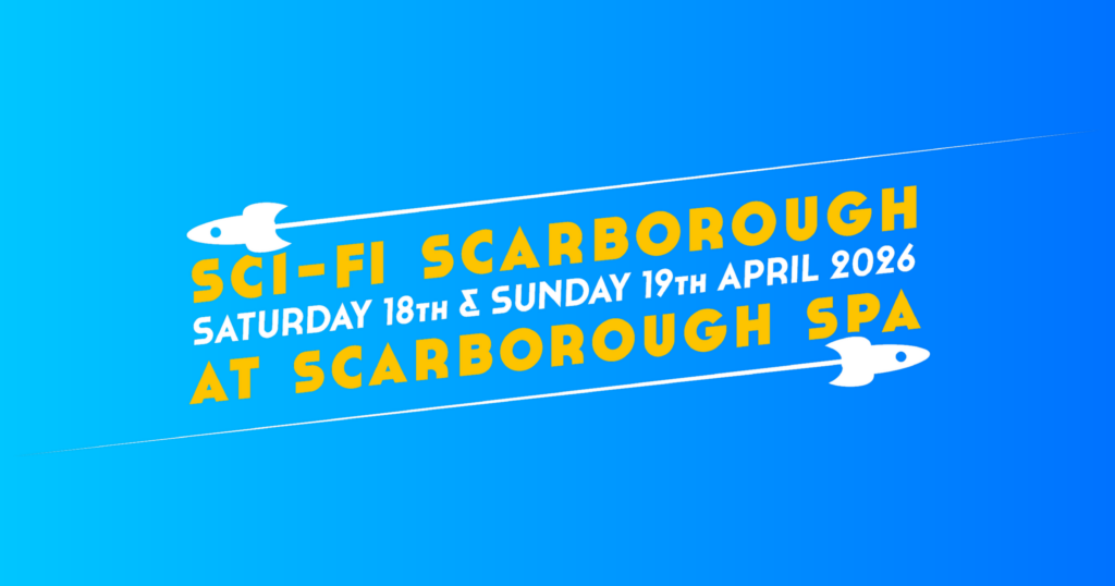 Sci-Fi Scarborough 18th-19th April 2026 at Scarborough Spa